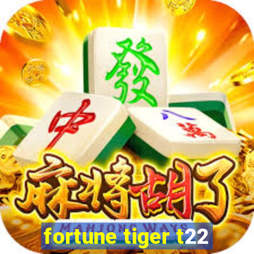 fortune tiger t22